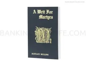 A Writ For Martyrs — Eustace Mullins
