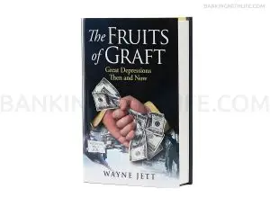 The Fruits of Graft: Great Depressions Then and Now — Wayne Jett