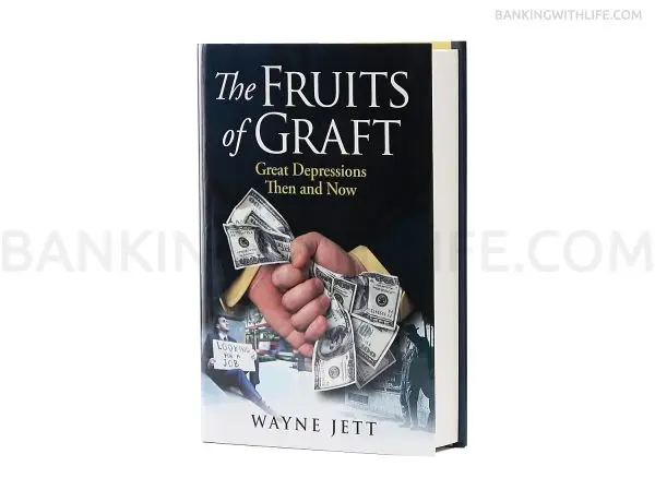 The Fruits of Graft: Great Depressions Then and Now — Wayne Jett