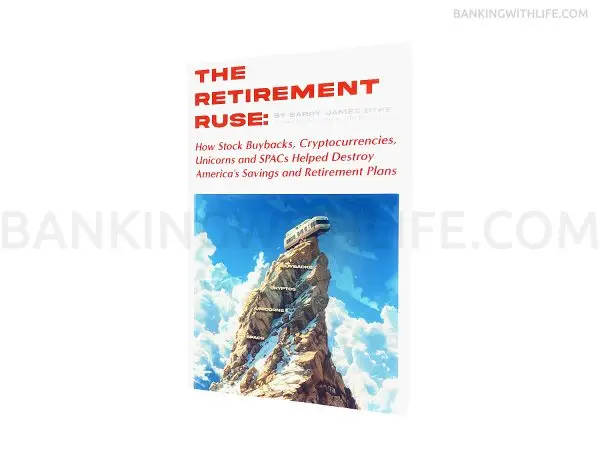 The Retirement Ruse: How Stock Buybacks, Cryptocurrencies, Unicorns and SPACs Helped Destroy America's Savings and Retirement Plans