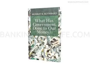 What Has Government Done to Our Money? - Murray N. Rothbard